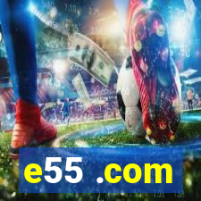 e55 .com